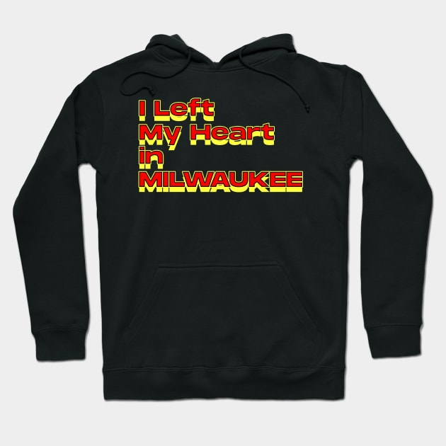 I Left My Heart in Milwaukee Hoodie by Innboy